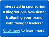 Interested in sponsoring a BlogNotions Newsletter & aligning your brand with thought leaders? Click here to learn more!